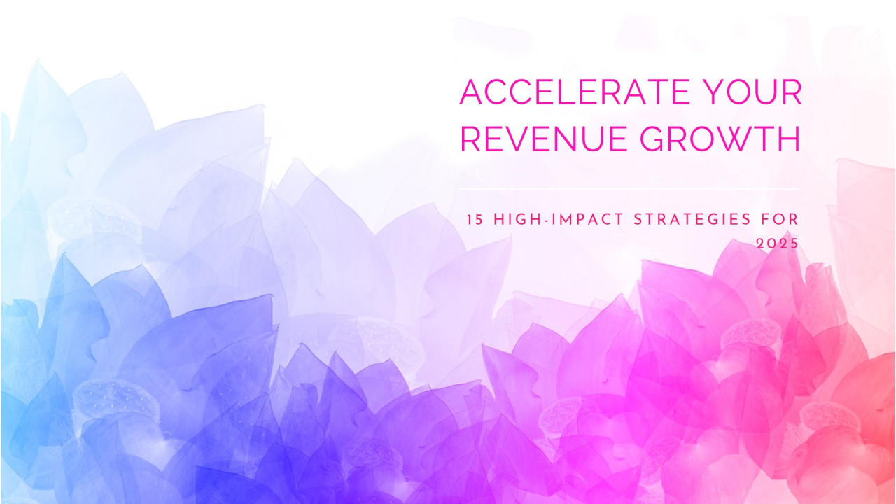 15 High-Impact Strategies to Accelerate Revenue Growth in 2025